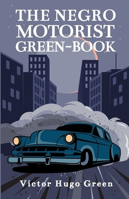 The Negro Motorist Green-Book: 1940 Facsimile Edition Paperback by Green, Victor