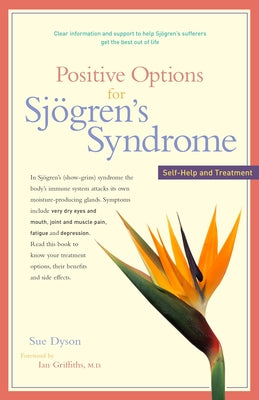 Positive Options for Sjögren's Syndrome: Self-Help and Treatment by Dyson, Sue