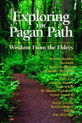 Exploring the Pagan Path: Wisdom from the Elders by Madden, Kristin