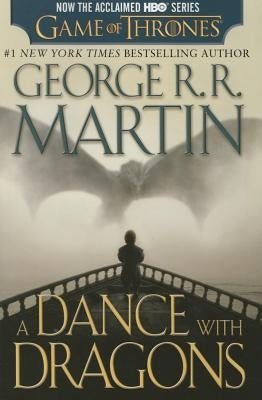 A Dance with Dragons (HBO Tie-In Edition): A Song of Ice and Fire: Book Five by Martin, George R. R.