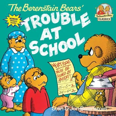 The Berenstain Bears and the Trouble at School by Berenstain, Stan