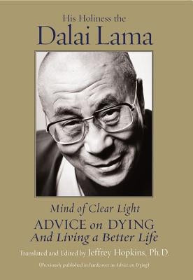 Mind of Clear Light: Advice on Living Well and Dying Consciously by Dalai Lama