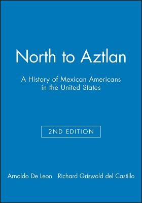 North to Aztlan 2e by de Leon