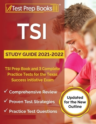 TSI Study Guide 2021-2022: TSI Prep Book and 3 Complete Practice Tests for the Texas Success Initiative Exam [Updated for the New Outline] by Rueda, Joshua