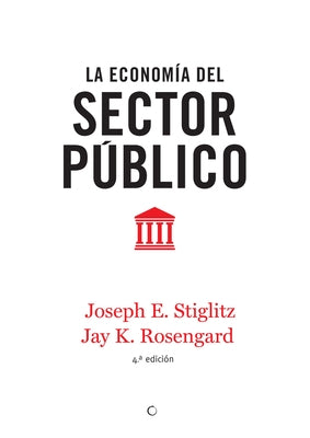 La Economía del Sector Público, 4th Ed. by Stiglitz, Joseph E.