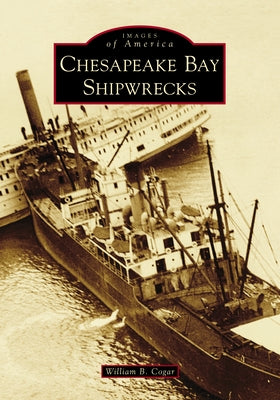 Chesapeake Bay Shipwrecks by Cogar, William B.