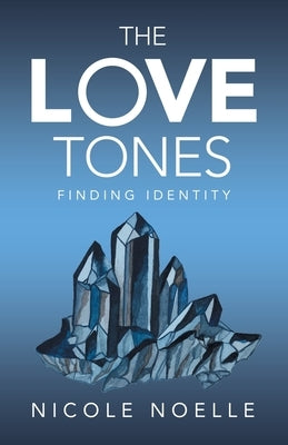 The Love Tones: Finding Identity by Noelle, Nicole