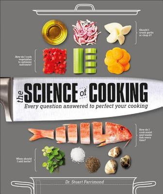 The Science of Cooking: Every Question Answered to Perfect Your Cooking by Farrimond, Stuart