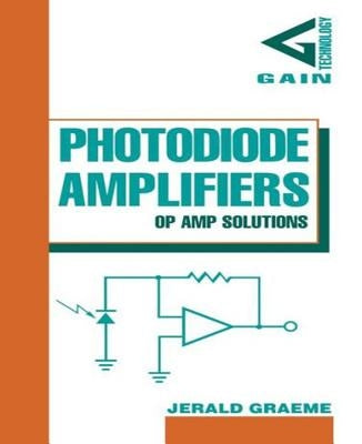 Photodiode Amplifiers: Op Amp Solutions by Graeme, Jerald