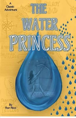 The Water Princess: A Classic Adventure by Ricci, Ron