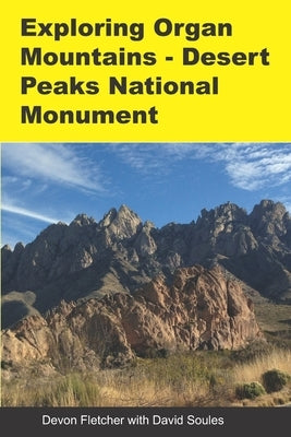 Exploring Organ Mountains- Desert Peaks National Monument by Soules, David