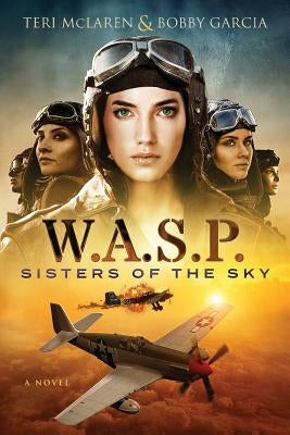 W.A.S.P.: Sisters Of The Sky by Garcia, Bobby