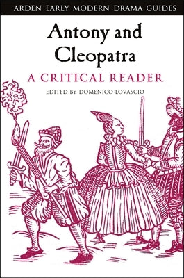 Antony and Cleopatra: A Critical Reader by Lovascio, Domenico