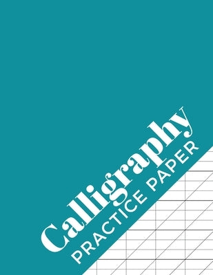 Calligraphy Practice Paper: Calligraphy Workbook for Hand Lettering - 120 Sheet Pad by Press, Calligrapher