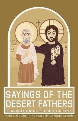 Sayings of the Desert Fathers: Translation of the coptic text by Alcock, Anthony