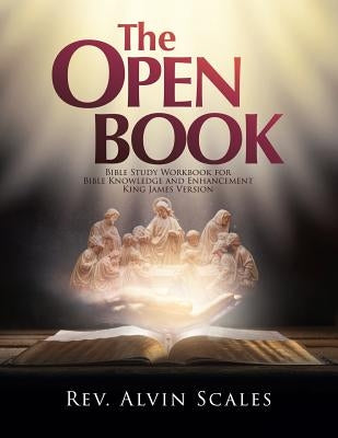 The Open Book: Bible Study Workbook for Bible Knowledge and Enhancement by Scales, Alvin