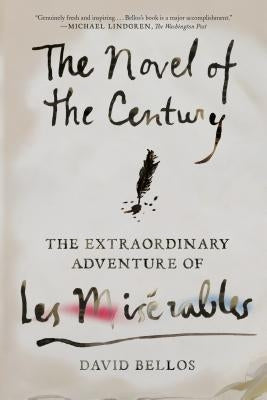 The Novel of the Century: The Extraordinary Adventure of Les Misérables by Bellos, David