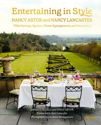 Entertaining in Style: Nancy Astor and Nancy Lancaster: Table Settings, Recipes, Flower Arrangements, and Decorating by Churchill, Jane