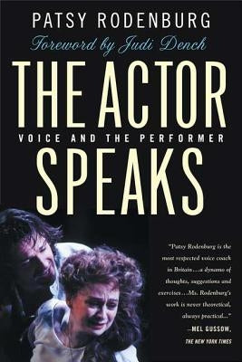 The Actor Speaks: Voice and the Performer by Rodenburg, Patsy