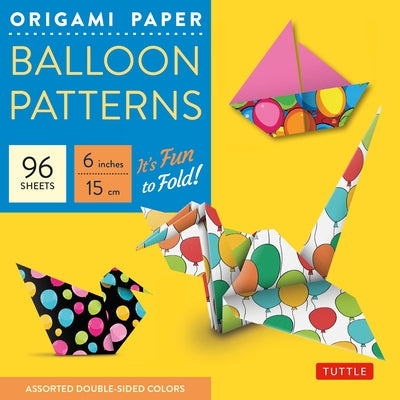 Origami Paper - Balloon Patterns - 6 - 96 Sheets: Party Designs - Tuttle Origami Paper: Origami Sheets Printed with 8 Different Designs: Instructions by Tuttle Publishing