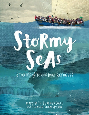 Stormy Seas: Stories of Young Boat Refugees by Leatherdale, Mary Beth