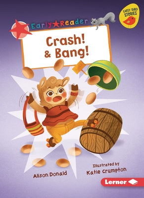 Crash! & Bang! by Donald, Alison