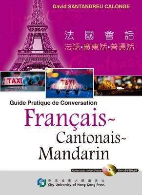 Guide Pratique de Conversation Francais-Cantonais-Mandarin by Santandreu Calonge, David