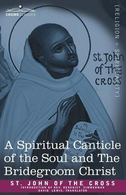 A Spiritual Canticle of the Soul and the Bridegroom Christ by St John of the Cross