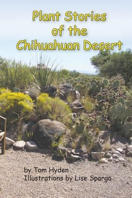 Plant Stories of the Chihuahuan Desert by Spargo, Lise