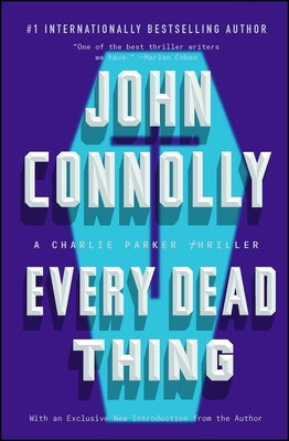 Every Dead Thing: A Charlie Parker Thriller by Connolly, John