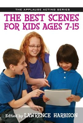 The Best Scenes for Kids Ages 7-15 by Harbison, Lawrence