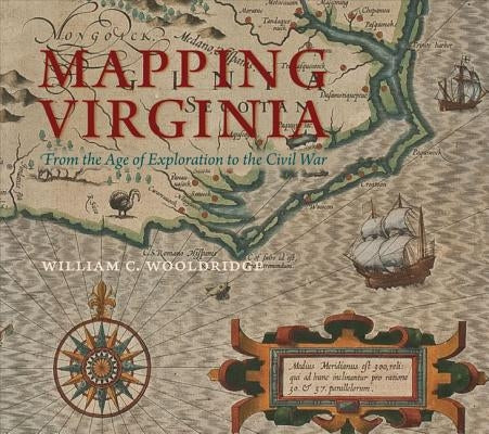 Mapping Virginia: From the Age of Exploration to the Civil War by Wooldridge, William C.