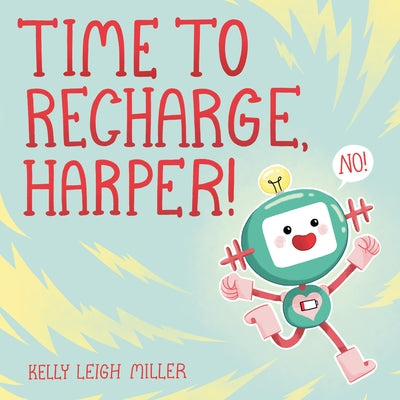 Time to Recharge, Harper! by Miller, Kelly Leigh