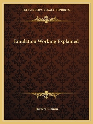 Emulation Working Explained by Inman, Herbert F.