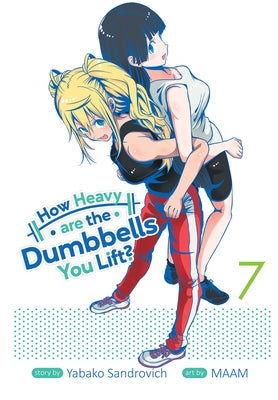 How Heavy Are the Dumbbells You Lift? Vol. 7 by Sandrovich, Yabako