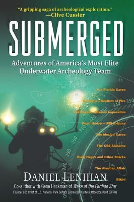 Submerged: Adventures of America's Most Elite Underwater Archeology Team by Lenihan, Daniel