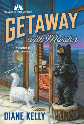 Getaway with Murder: The Mountain Lodge Mysteries by Kelly, Diane