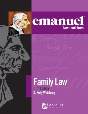 Emanuel Law Outlines for Family Law by Weisberg, D. Kelly