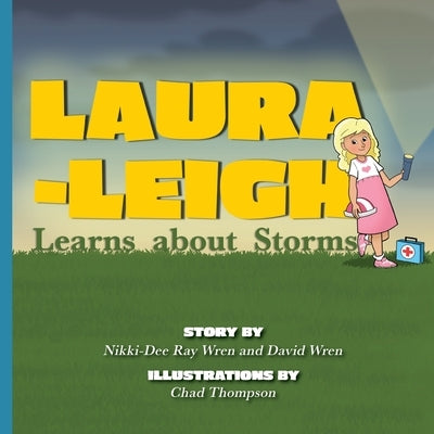 Laura-Leigh Learns about Storms by Ray Wren, Nikki-Dee