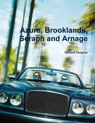 Azure, Brooklands, Seraph and Arnage by Vaughan, Richard