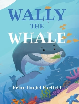 Wally the Whale by Barfield, Brian Daniel