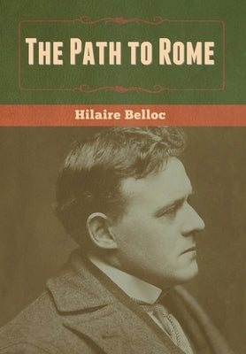 The Path to Rome by Belloc, Hilaire