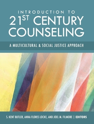 Introduction to 21st Century Counseling: A Multicultural and Social Justice Approach by Butler, S. Kent