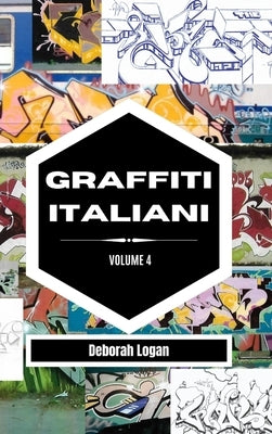 Graffiti italiani volume 4 by Logan, Deborah