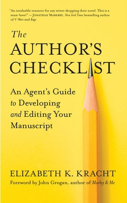 The Author's Checklist: An Agent's Guide to Developing and Editing Your Manuscript by Kracht, Elizabeth K.