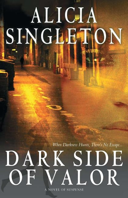 Dark Side of Valor by Singleton, Alicia