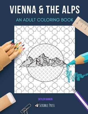 Vienna & the Alps: AN ADULT COLORING BOOK: An Awesome Coloring Book For Adults by Rankin, Skyler