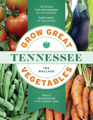 Grow Great Vegetables in Tennessee by Wallace, Ira