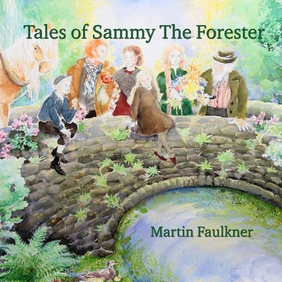 Tales of Sammy The Forester by Faulkner, Martin