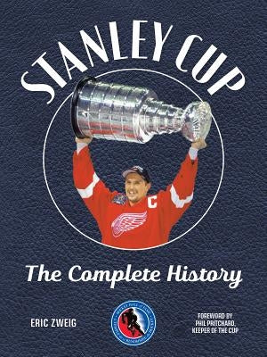 Stanley Cup: The Complete History by Zweig, Eric